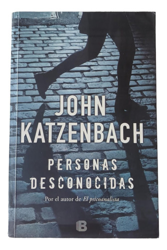 Personas Desconocidas - John Katzenbach - Ediciones B