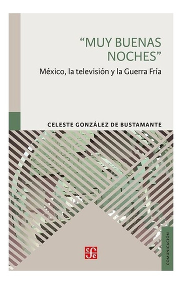 Libro: Muy Buenas Noches. México, La Televisión Y La Guerr | MercadoLibre