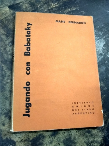 Jugando Con Babataky. Mane Bernardo (1969/94 Pág.)