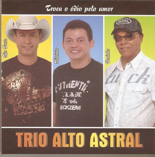 Trio Alto Astral Troca O Odio Pelo Amor - Cd