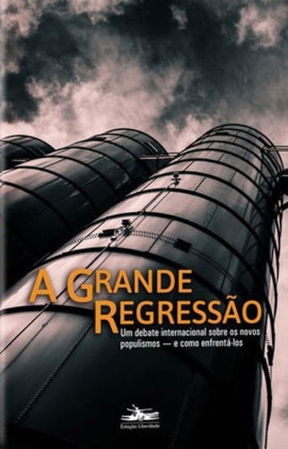 A Grande Regressão: Um Debate Internacional Sobre Os Novos Populismos  E Como Enfrentá-los, De Fraser, Nancy. Editora Estação Liberdade, Capa Mole, Edição 1ª Edição - 2019 Em Português