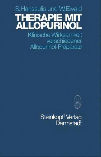 Therapie Mit Allopurinol: Klinische Wirksamkeit Verschiedener Allopurinol-präparate, De S. Harrisulis., Vol. 1. Editorial Steinkopff Darmstadt, Tapa Blanda En Alemán