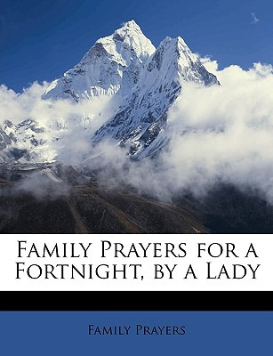 Libro Family Prayers For A Fortnight, By A Lady - Prayers...