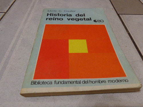 Historia Del Reino Vegetal - Merle C. Coulter