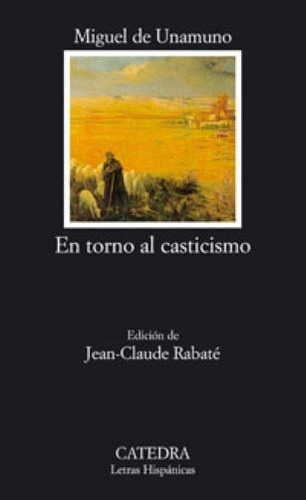 En Torno Al Casticismo, De Unamuno, Miguel De. Editorial Cátedra, Tapa Blanda En Español, 2005
