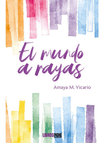 El Mundo A Rayas, De M. Vicario, Amaya. Editorial Libros Indie, Tapa Blanda En Español