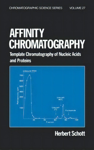 Affinity Chromatography : Template Chromatography Of Nucleic Acids And Proteins, De Herbert Schott. Editorial Taylor & Francis Inc, Tapa Dura En Inglés