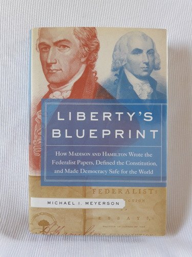 Liberty´s Blueprint Michael I. Meyerson Basic Books Ingles