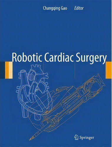 Robotic Cardiac Surgery, De Changqing Gao. Editorial Springer, Tapa Dura En Inglés
