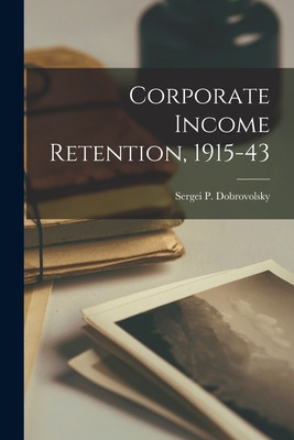 Libro Corporate Income Retention, 1915-43 - Dobrovolsky, ...