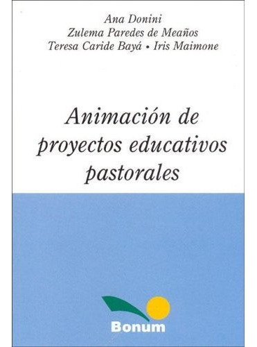 Animacion De Proy.educativos Pastora, De Donini Ana. Editorial Bonum En Español