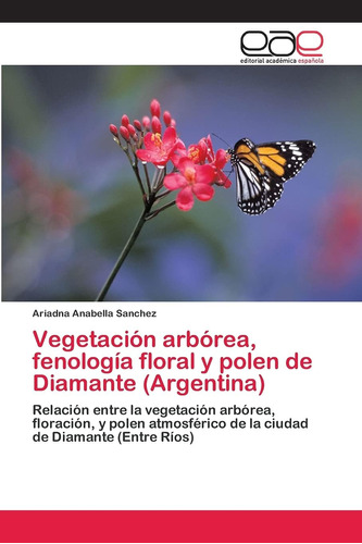 Libro: Vegetación Arbórea, Fenología Floral Y Polen De Diama