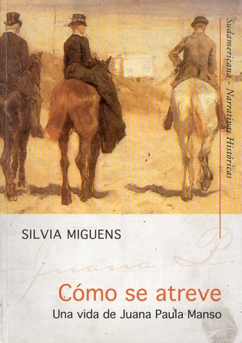 Silvia Miguens - Como Se Atreve Vida De Juana Paula Manso