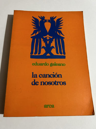 Libro La Canción De Nosotros - 1ra Ed. - Eduardo Galeano