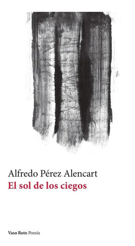 El Sol De Los Ciegos, De Perez Alencart,alfredo. Editorial Vaso Roto Ediciones, Tapa Blanda En Español