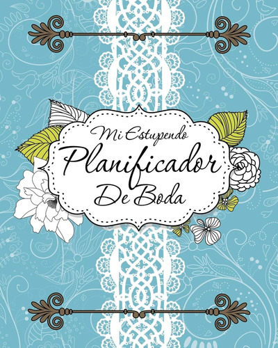 Libro: Mi Estupendo Planificador De Boda (spanish Edition)
