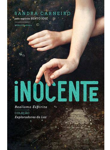 Inocente, de Médium: Sandra Carneiro / Ditado por: Bento José. Editora VIVALUZ, 2017