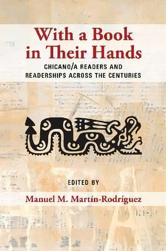 With A Book In Their Hands: Chicano/a Readers And Readerships Across The Centuries, De Manuel M. Martin-rodriguez., Vol. 1. Editorial University New Mexico Press, Tapa Blanda En Inglés