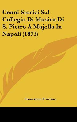 Libro Cenni Storici Sul Collegio Di Musica Di S. Pietro A...