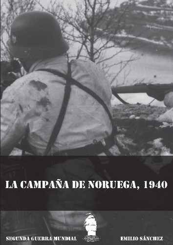 La Campaña De Noruega, 1940, De Emilio Sanchez Lorente. Editorial Trafalgar Editions, Tapa Blanda En Español, 2023