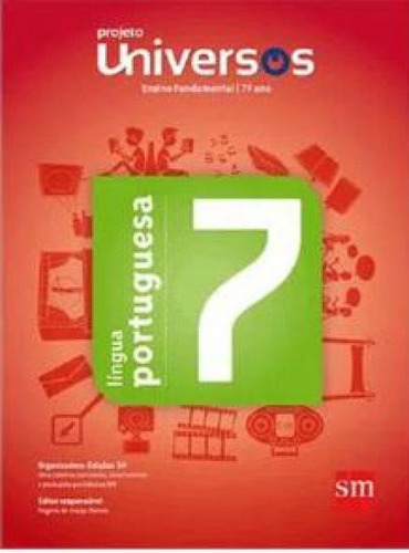 Projeto Universos   Lingua Portuguesa   7 Ano   Ef Ii   02 Ed, De Pereira, Camila Sequetto / Barros, Fernanda Pinheiro / Mariz, Luciana. Editora Edicoes Sm - Didatico, Capa Mole Em Português