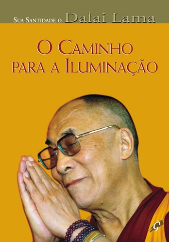 O caminho para a iluminação, de Lama, Dalai. Editora Grupo Editorial Global, capa mole em português, 2007