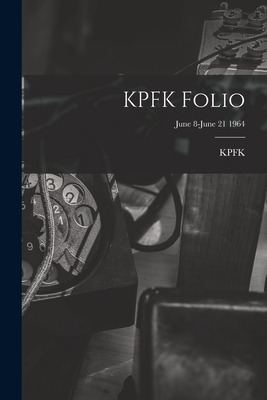 Libro Kpfk Folio; June 8-june 21 1964 - Kpfk (radio Stati...