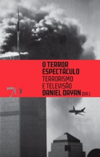 O Terror Espectáculo: Terrorismo E Televisão, De Dayan, Daniel. Editora Edicoes 70 - Almedina, Capa Mole Em Português