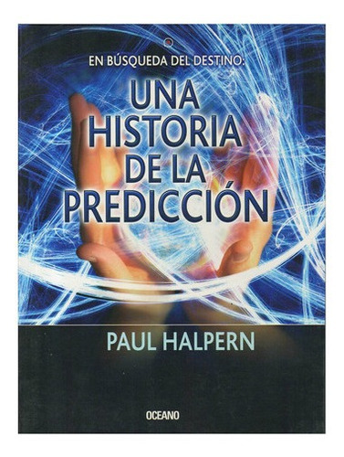 En Busca Del Destino Una Historia De La Prediccion, De Halpern, Paul. Editorial Maeva En Español