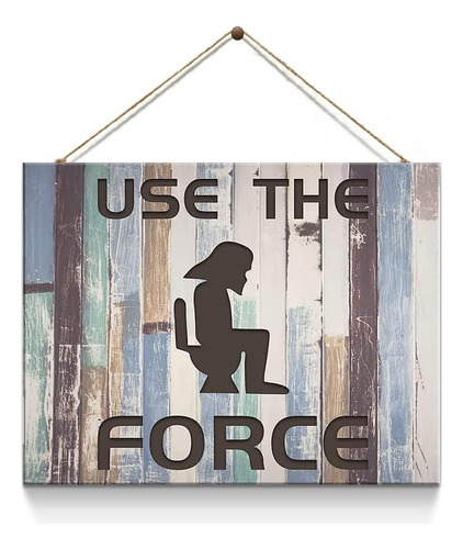 Use The Force - Letrero Decorativo Para Baño, Divertido Letr