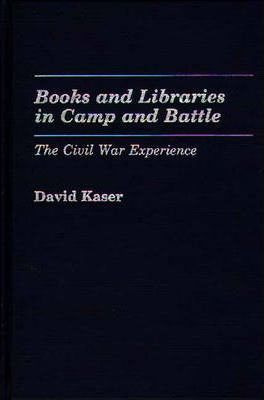 Libro Books And Libraries In Camp And Battle - David Kaser