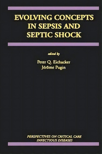 Evolving Concepts In Sepsis And Septic Shock, De Peter Q. Eichacker. Editorial Springer, Tapa Dura En Inglés