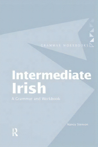 Intermediate Irish: A Grammar And Workbook, De Nancy Stenson. Editorial Taylor Francis Ltd, Tapa Dura En Inglés