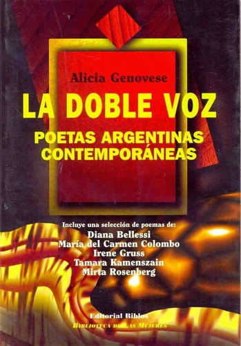 Doble voz, La. Poetas argentinas contemporáneas - Alicia Gen, de Alicia Genovese. Editorial Biblos en español