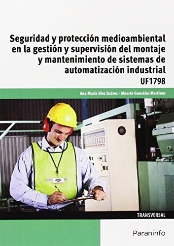 Seguridad y Proteccion Medioambiental Gestion y Supervision del Montaje, de Ana Maria Diez Suarez. Editorial PARANINFO, tapa blanda, edición 2016 en español