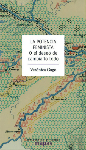 La potencia feminista o el deseo de cambiarlo todo, de Gago, Verónica. Editorial Traficantes de sueños, tapa blanda en español, 2019