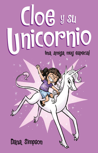 Una amiga muy especial ( Cloe y su Unicornio 1 ), de Simpson, Dana. Serie Cloe y su Unicornio, vol. 1. Editorial B de Blok, tapa blanda en español, 2019