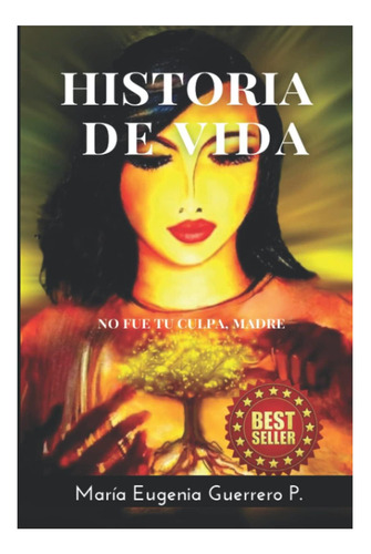 Libro: Historia De Vida: No Fue Tu Culpa, Madre (spanish Edi