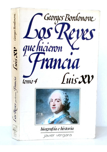 Luis Xv Georges Bordonove Reyes Francia 4 / Biografía Jv Beh
