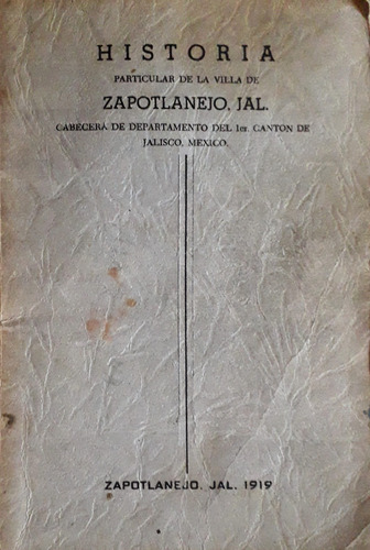 Historia Particular De La Villa De Zapotlanejo, Jal., 1919