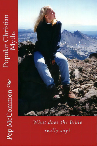 Popular Christian Myths: What Does The Bible Really Say?, De Mccommon, Pop. Editorial Createspace, Tapa Blanda En Inglés