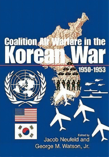 Coalition Air Warfare In The Korean War 1950-1953, De Air Force History Museums Program. Editorial Books Express Publishing, Tapa Blanda En Inglés