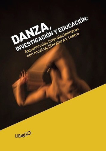 Danza, Investigacion Y Educacion. Experiencias Interdisci...