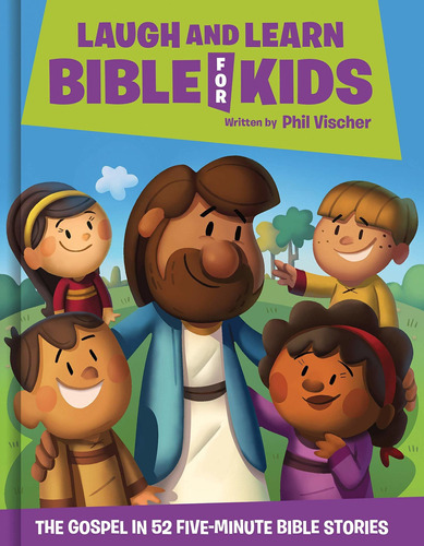 Reír Y Aprender De La Biblia Para Niños: El Evangelio En 52 