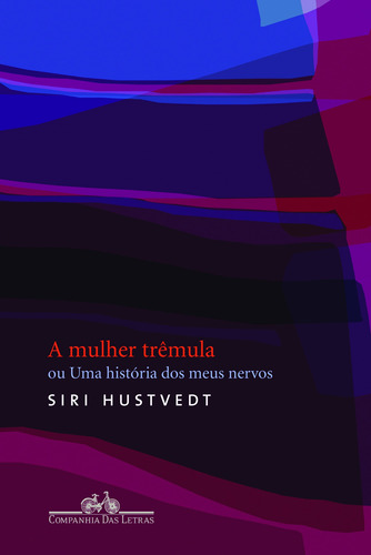 A mulher trêmula, de Hustvedt, Siri. Editora Schwarcz SA, capa mole em português, 2011