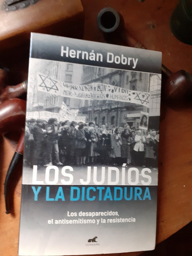 Los Judíos Y La Dictadura/ Hernán Dobry