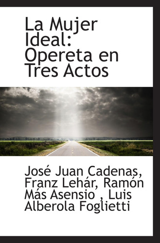 Libro: La Mujer Ideal: Opereta En Tres Actos (spanish Editio