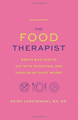 The Food Therapist Break Bad Habits, Eat With Intention, And