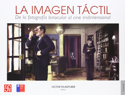 La Imagen Tactil. De La Fotografía Binocular Al Cine Tr...