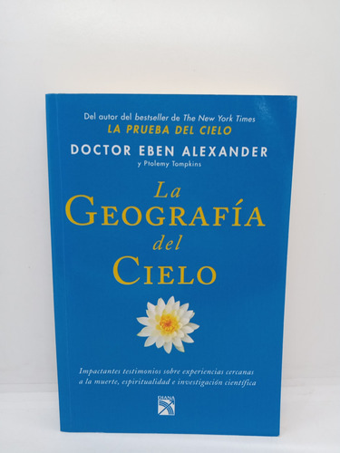 La Geografía Del Cielo - Doctor Eben Alexander - Autoayuda